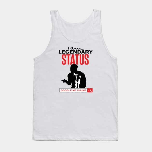 I Am Legendary Status. Google Me Chump Tank Top by dopeazzgraphics